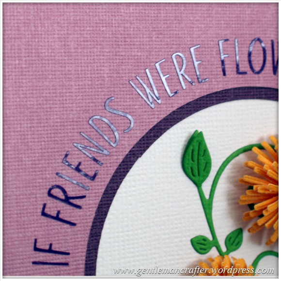 Monday Mash Up 1 - If Friends Were Flowers Card -  (4)
