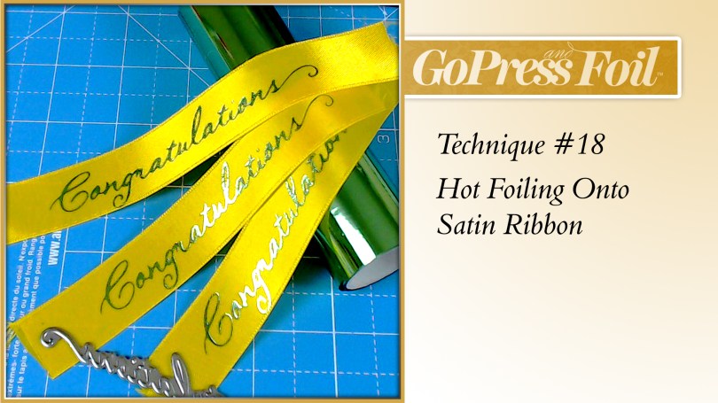 GoPress And Foil - Technique 18 - Hot Foiling Onto Satin Ribbon