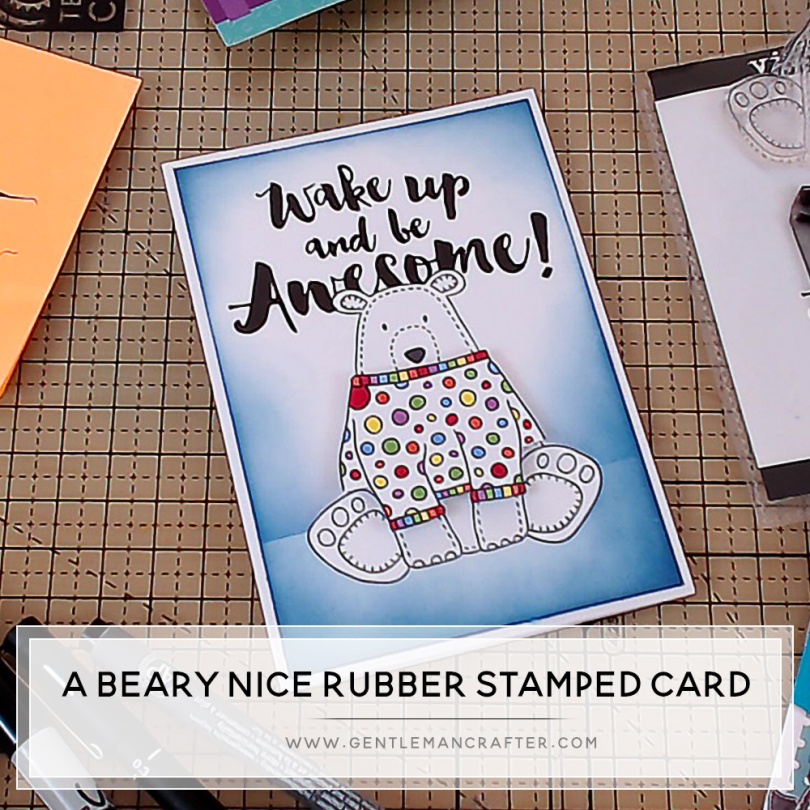 A Beary Nice Rubber Stamped Card