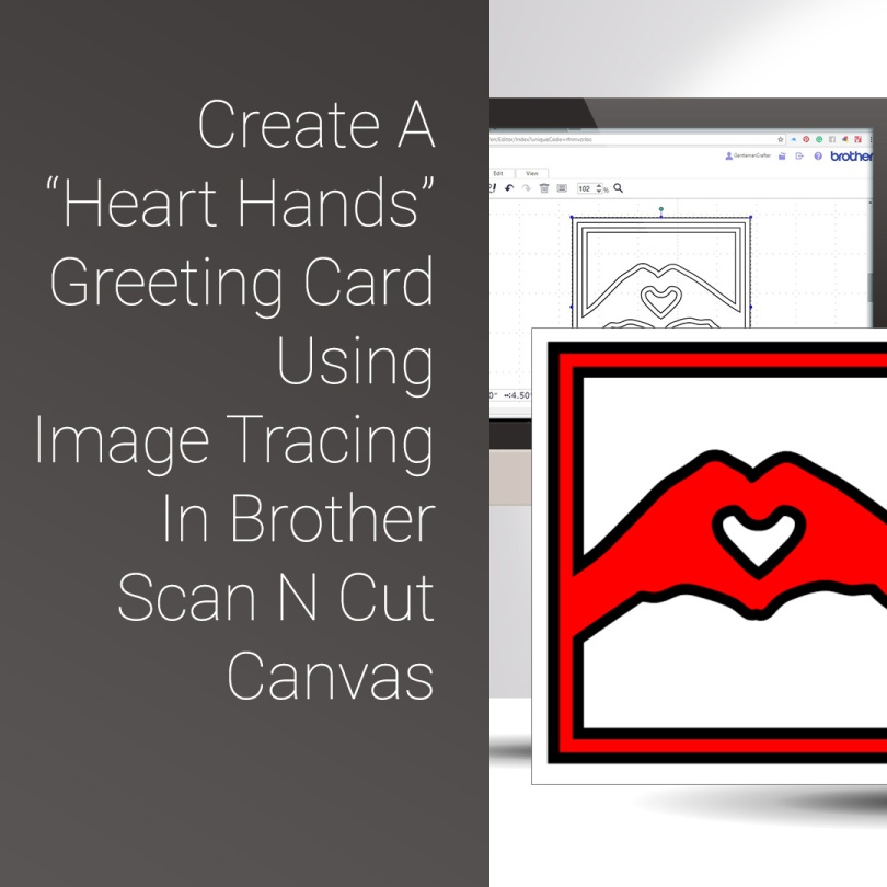 Create A 'Heart Hands' Card Frame Using Auto Trace In Scan N Cut Canvas