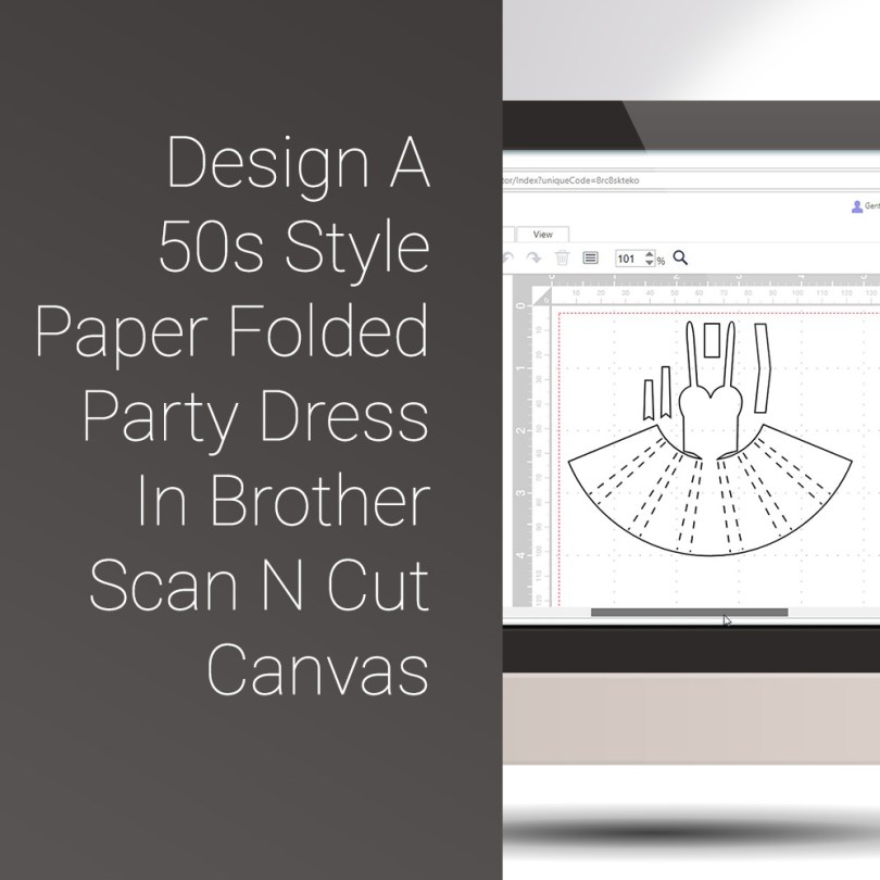 Design A 50s Style Paper Folded Party Dress In Brother Scan N Cut Canvas