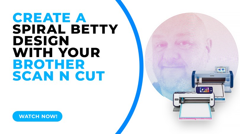 How To Create A Spiral Betty Design With Your Brother Scan N Cut