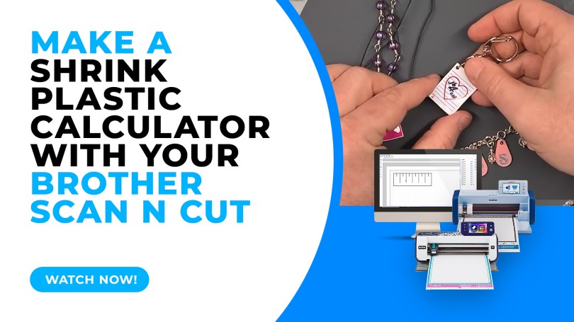 Make a Shrink Plastic Calculator with the Brother Scan N Cut