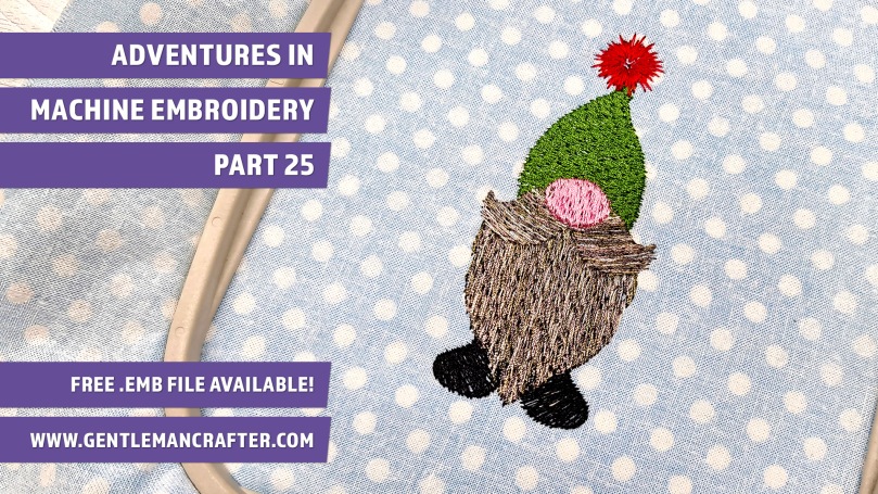 Adventures In Machine Embroidery 2022 Part 25 – A Home For A Gnome