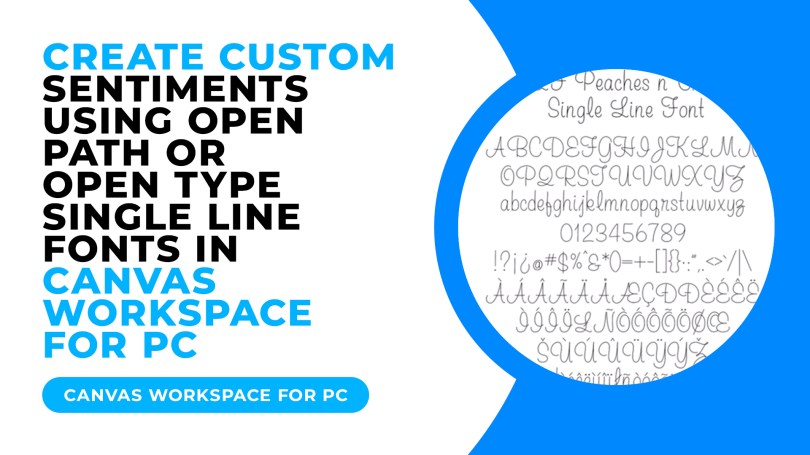 Create Custom Sentiments with Open Type or Open Path Single Line Fonts