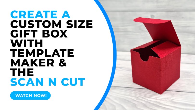 Create a Free Custom Sized Gift Box with Template Maker and Scan N Cut