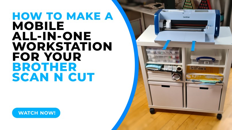 Creating A Mobile All-In-One Workstation for the Brother Scan N Cut (for under&nbsp;£65)