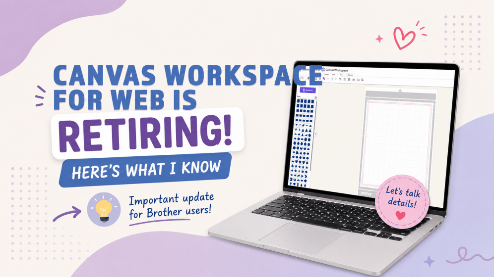 Brother Announces End of Canvas Workspace for Web — What ScanNCut Users Need to&nbsp;Know